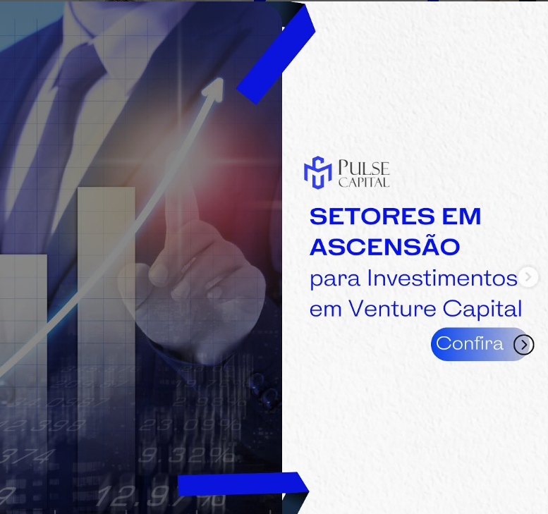No momento, você está visualizando Setores em Ascensão para Investimentos em Venture Capital