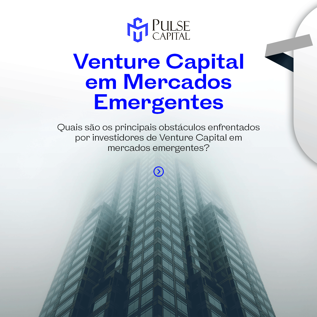 No momento, você está visualizando Venture Capital em Mercados Emergentes