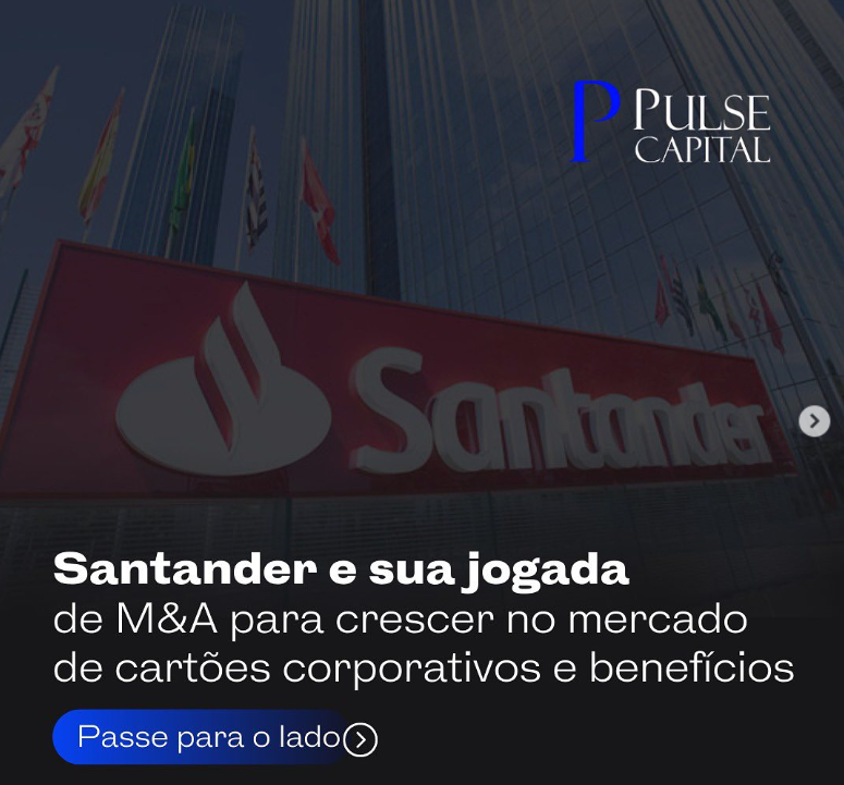No momento, você está visualizando Santander e sua jogada de M&A para crescer no mercado de cartões corporativos e benefícios