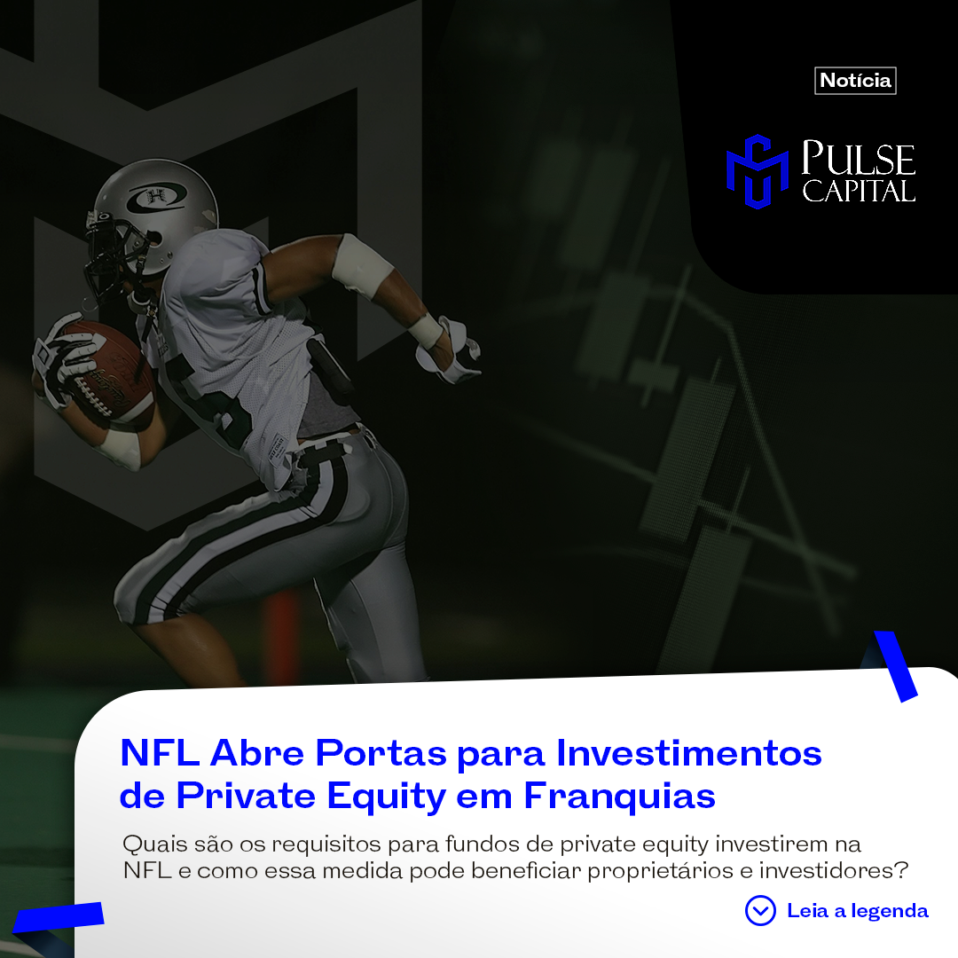 No momento, você está visualizando NFL Abre Portas para Investimentos de Private Equity em Franquias
