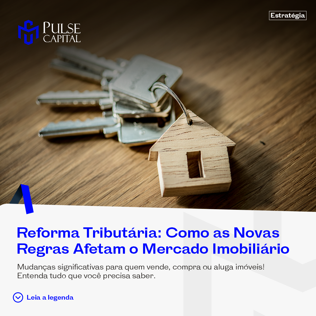 No momento, você está visualizando Reforma Tributária: Como as Novas Regras Afetam o Mercado Imobiliário