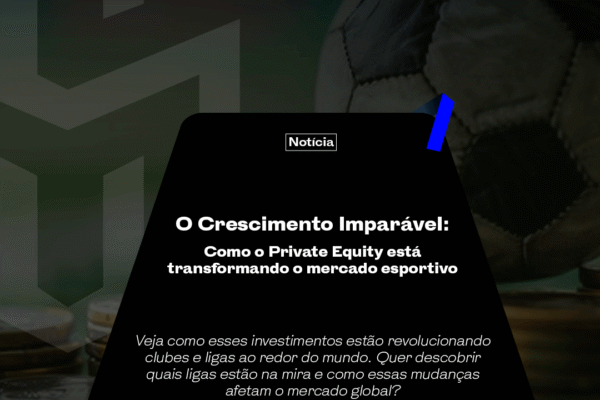 O Crescimento Imparável: Como o Private Equity está transformando o mercado esportivo