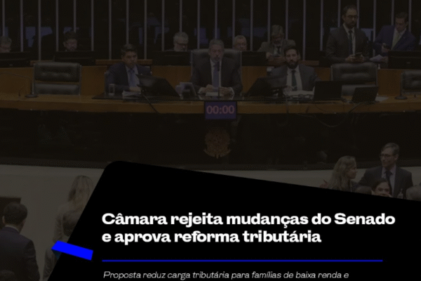 Câmara rejeita mudanças do Senado e aprova reforma tributária