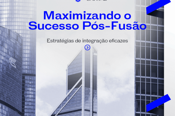 Maximizando o Sucesso Pós-Fusão