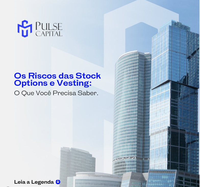 No momento, você está visualizando Os Riscos das Stock Options e Vesting: