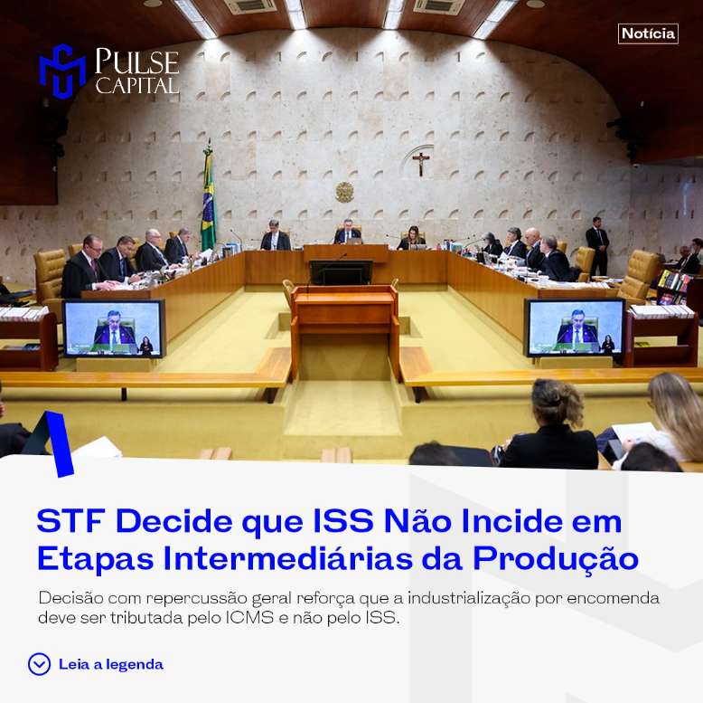 No momento, você está visualizando STF decide que ISS não incide em etapas intermediárias da produção