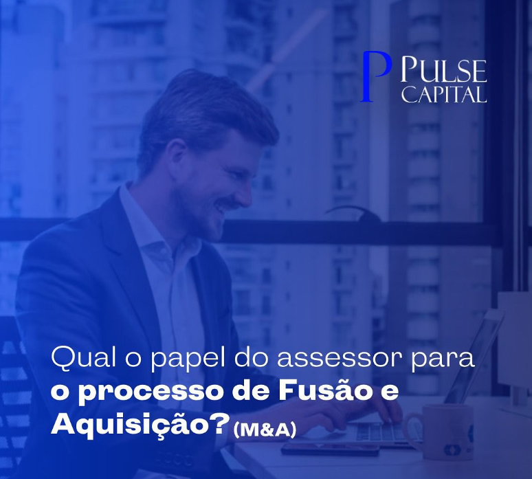 No momento, você está visualizando Qual o papel do assessor para o processo de Fusão e Aquisição? (M&A)