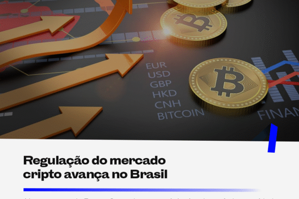Regulação do mercado cripto avança no Brasil