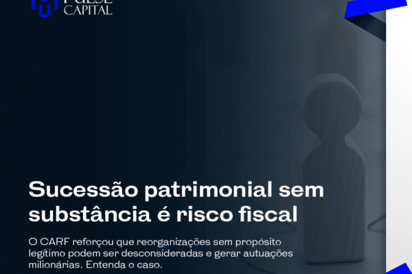 Sucessão patrimonial sem substância é risco fiscal