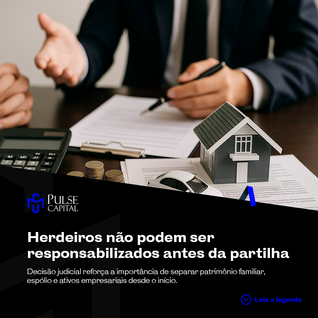 No momento, você está visualizando Herdeiros não podem ser responsabilizados antes da partilha