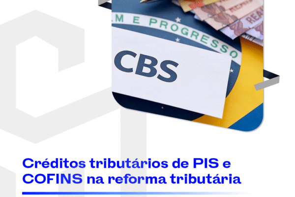 Créditos tributários de PIS e COFINS na reforma tributária