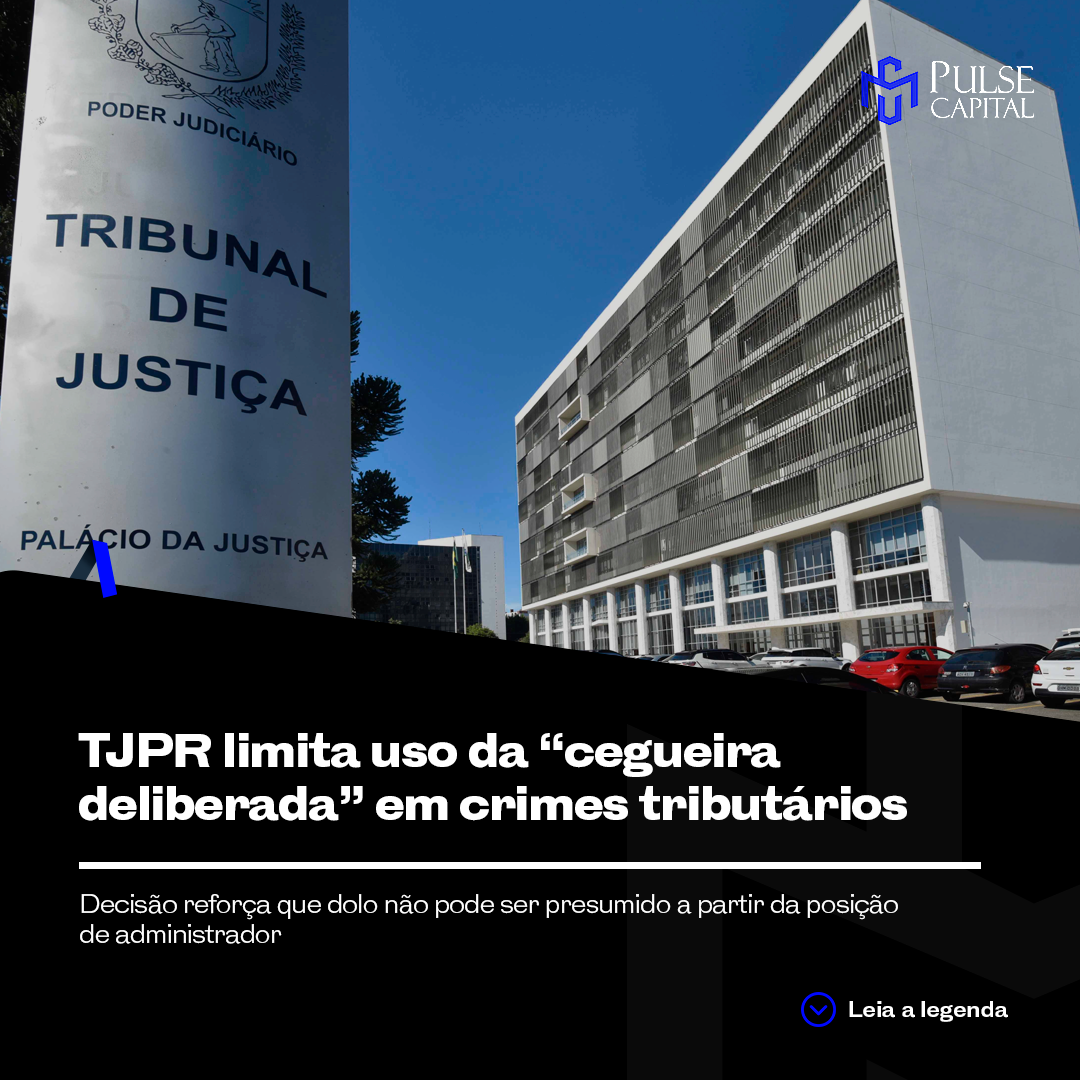 No momento, você está visualizando TJPR limita uso da “cegueira deliberada” em crimes tributários