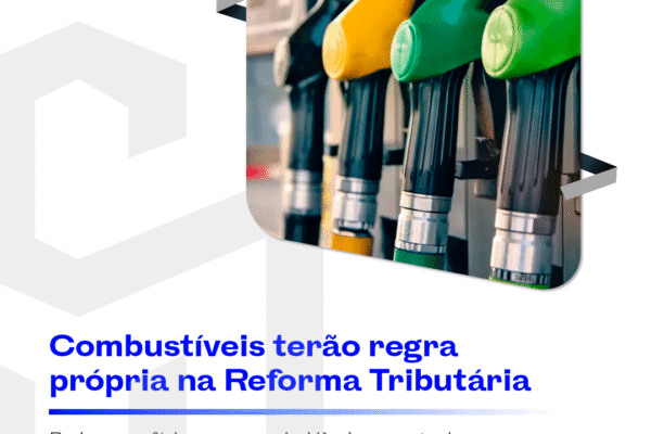Combustíveis terão regra própria na Reforma Tributária