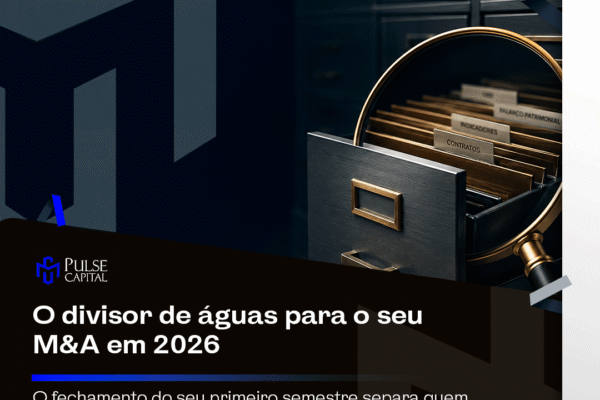 O divisor de águas para o seu M&A em 2026