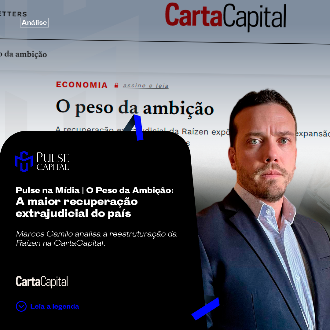 No momento, você está visualizando Pulse na Mídia | O Peso da Ambição: A maior recuperação extrajudicial do país