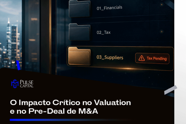 O Impacto Crítico no Valuation e no Pre-Deal de M&A